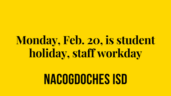 Monday, Feb. 20, is student holiday and staff workday at NISD