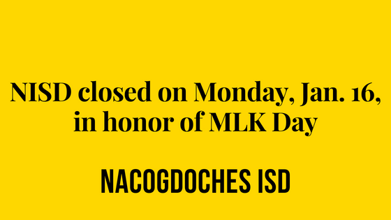 NISD closed Monday, Jan. 16, in honor of MLK Day