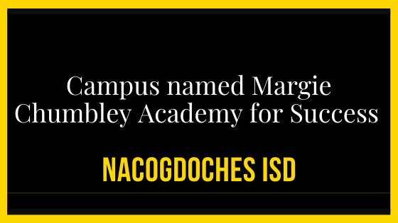 Campus named Margie Chumbley Academy for Success