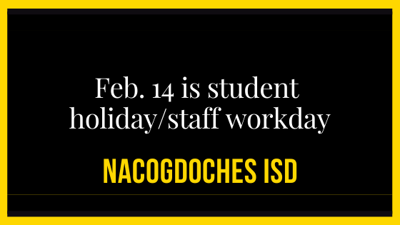 Monday, Feb. 14, is student holiday/staff workday