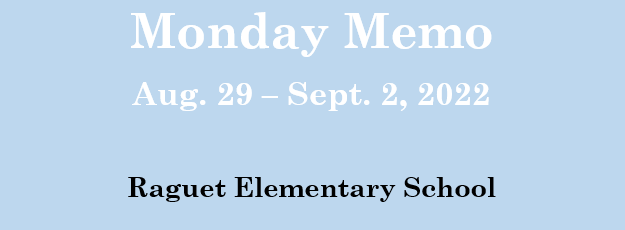 Monday Memo, August 29th through September 2nd; Raguet Elementary School