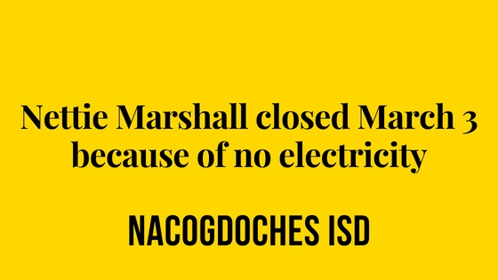 Nettie Marshall closed March 3 because of no electricity at campus
