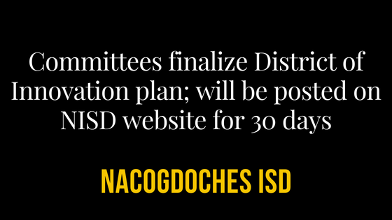Committees finalize District of Innovation plan; will be posted on NISD website 30 days before board consideration